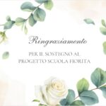 RINGRAZIAMENTO PER IL SOSTEGNO AL PROGETTO “SCUOLA FIORITA”